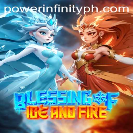 Blessing of Ice and Fire: Embrace the PowerInfinity