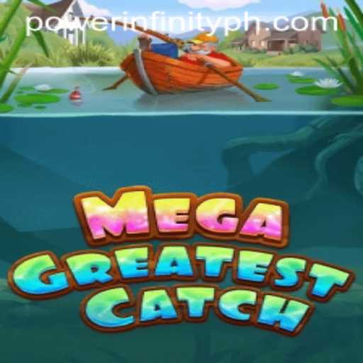 MegaGreatestCatch Game Review: Unveiling the Thrilling World of PowerInfinity